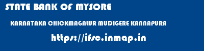 STATE BANK OF MYSORE  KARNATAKA CHICKMAGALUR MUDIGERE KANNAPURA  ifsc code